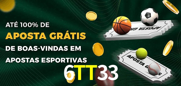 6TT33 Ate 100% de Aposta Gratis